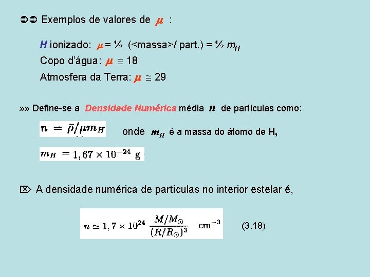  Exemplos de valores de : H ionizado: = ½ (<massa>/ part. ) =