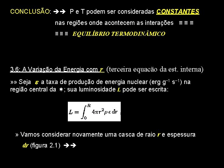 CONCLUSÃO: P e T podem ser consideradas CONSTANTES nas regiões onde acontecem as interações