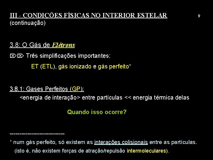 III - CONDIÇÕES FÍSICAS NO INTERIOR ESTELAR (continuação) 3. 8: O Gás de Elétrons