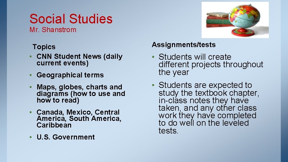 Social Studies Mr. Shanstrom Topics • CNN Student News (daily current events) • Geographical