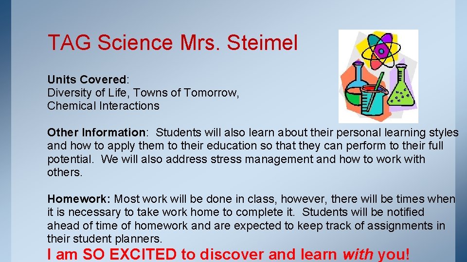 TAG Science Mrs. Steimel Units Covered: Diversity of Life, Towns of Tomorrow, Chemical Interactions