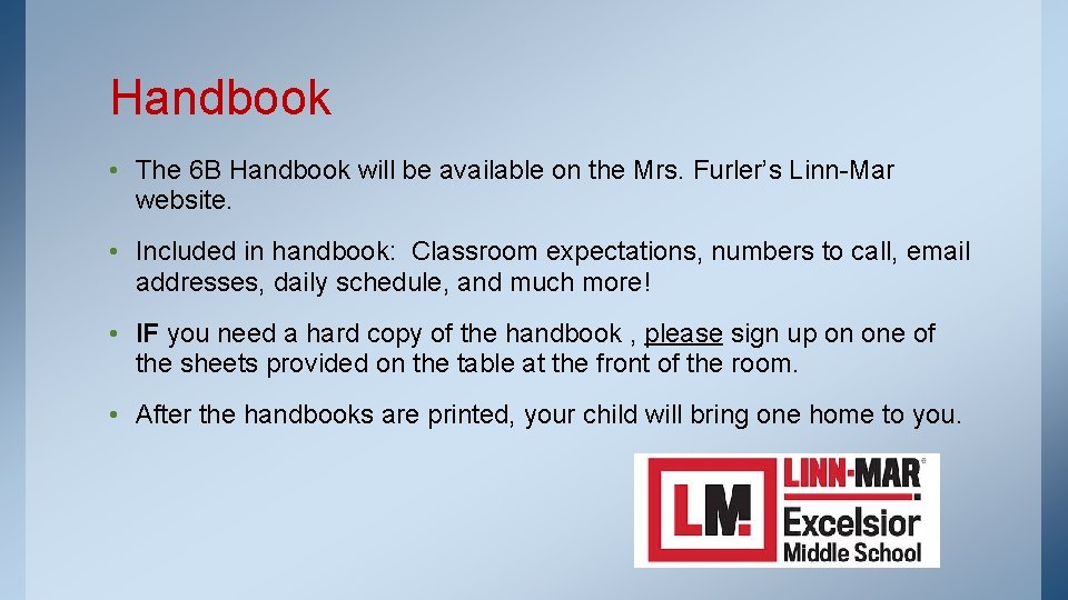 Handbook • The 6 B Handbook will be available on the Mrs. Furler’s Linn-Mar