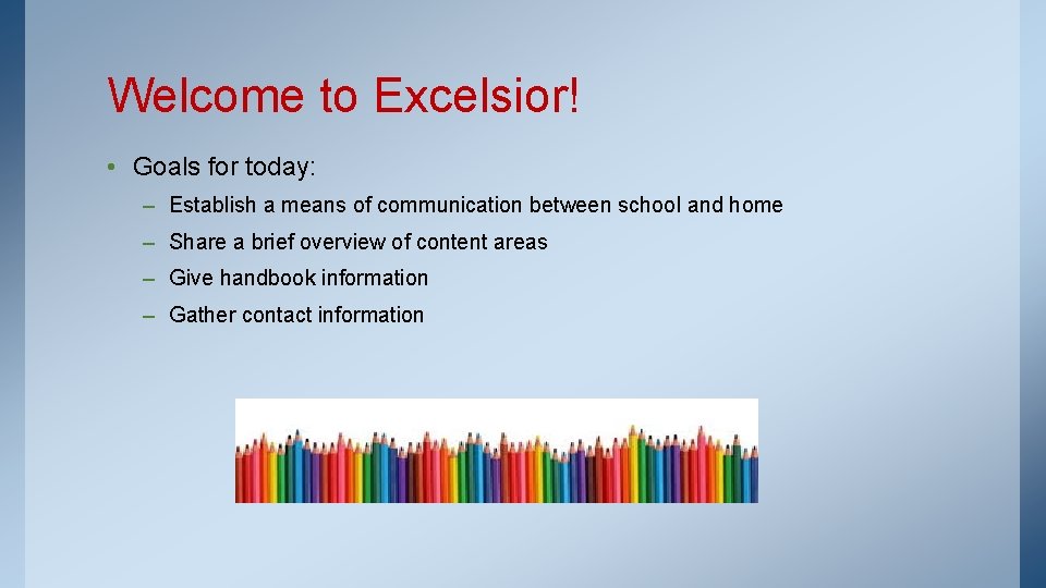 Welcome to Excelsior! • Goals for today: – Establish a means of communication between