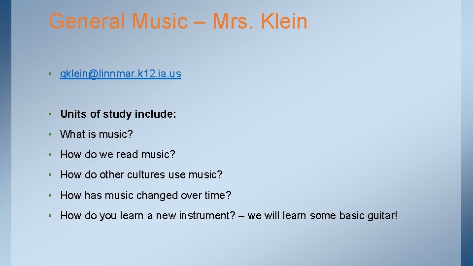 General Music – Mrs. Klein • gklein@linnmar. k 12. ia. us • Units of