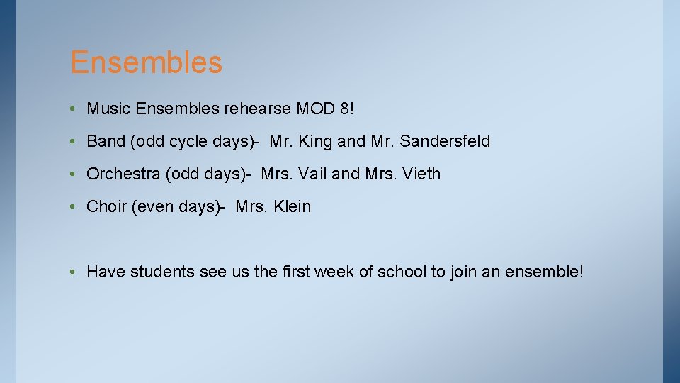 Ensembles • Music Ensembles rehearse MOD 8! • Band (odd cycle days)- Mr. King