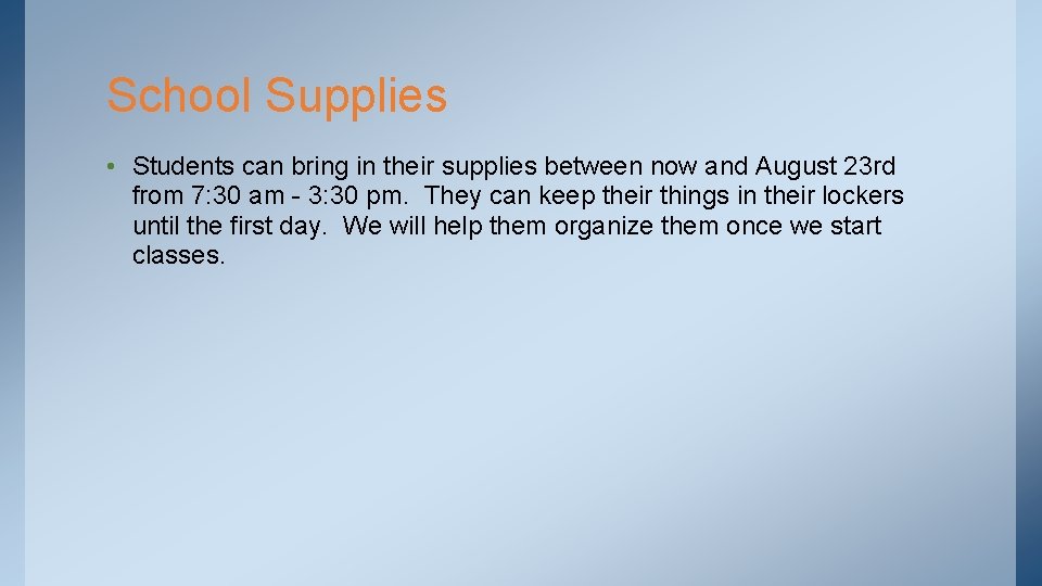 School Supplies • Students can bring in their supplies between now and August 23