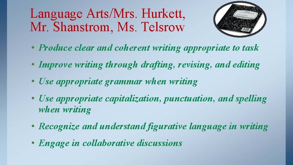 Language Arts/Mrs. Hurkett, Mr. Shanstrom, Ms. Telsrow • Produce clear and coherent writing appropriate