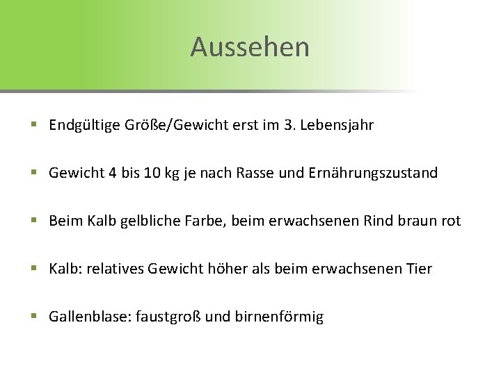 Aussehen § Endgültige Größe/Gewicht erst im 3. Lebensjahr § Gewicht 4 bis 10 kg