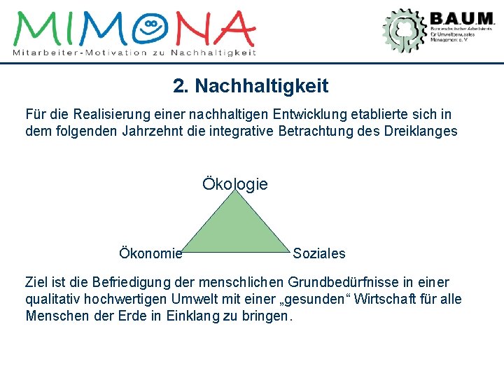 2. Nachhaltigkeit Für die Realisierung einer nachhaltigen Entwicklung etablierte sich in dem folgenden Jahrzehnt