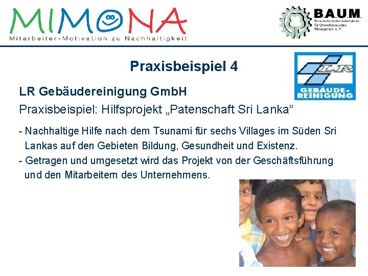 Praxisbeispiel 4 LR Gebäudereinigung Gmb. H Praxisbeispiel: Hilfsprojekt „Patenschaft Sri Lanka“ - Nachhaltige Hilfe