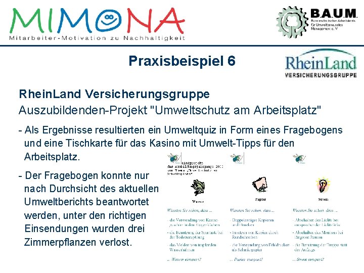 Praxisbeispiel 6 Rhein. Land Versicherungsgruppe Auszubildenden-Projekt "Umweltschutz am Arbeitsplatz" - Als Ergebnisse resultierten ein