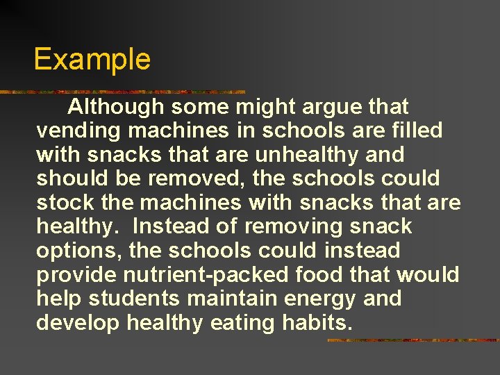 Example Although some might argue that vending machines in schools are filled with snacks