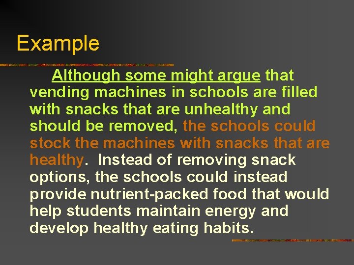 Example Although some might argue that vending machines in schools are filled with snacks