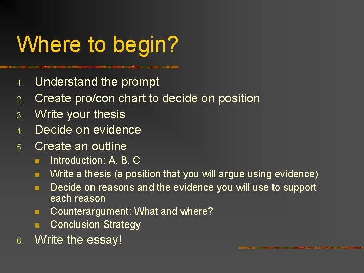 Where to begin? 1. 2. 3. 4. 5. Understand the prompt Create pro/con chart