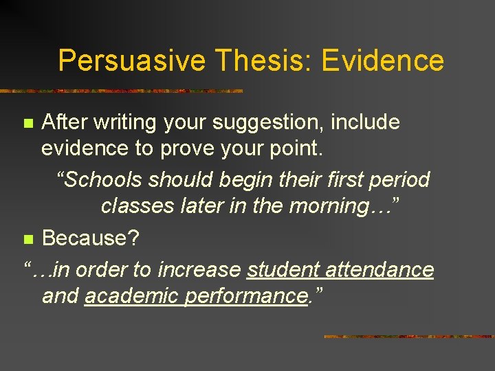 Persuasive Thesis: Evidence After writing your suggestion, include evidence to prove your point. “Schools