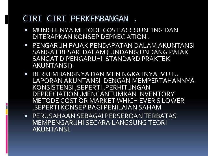 CIRI PERKEMBANGAN. MUNCULNYA METODE COST ACCOUNTING DAN DITERAPKAN KONSEP DEPRECIATION. PENGARUH PAJAK PENDAPATAN DALAM