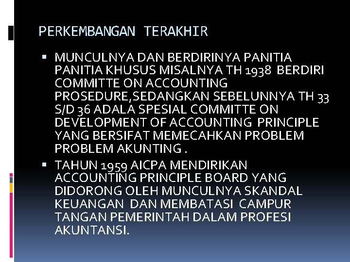 PERKEMBANGAN TERAKHIR MUNCULNYA DAN BERDIRINYA PANITIA KHUSUS MISALNYA TH 1938 BERDIRI COMMITTE ON ACCOUNTING