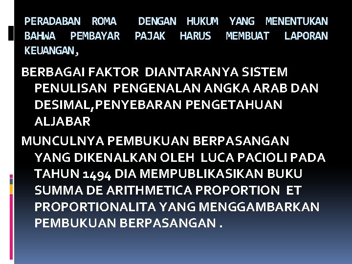 PERADABAN ROMA BAHWA PEMBAYAR KEUANGAN, DENGAN HUKUM YANG MENENTUKAN PAJAK HARUS MEMBUAT LAPORAN BERBAGAI