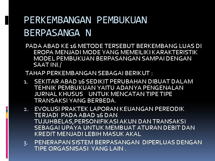 PERKEMBANGAN PEMBUKUAN BERPASANGA N PADA ABAD KE 16 METODE TERSEBUT BERKEMBANG LUAS DI EROPA