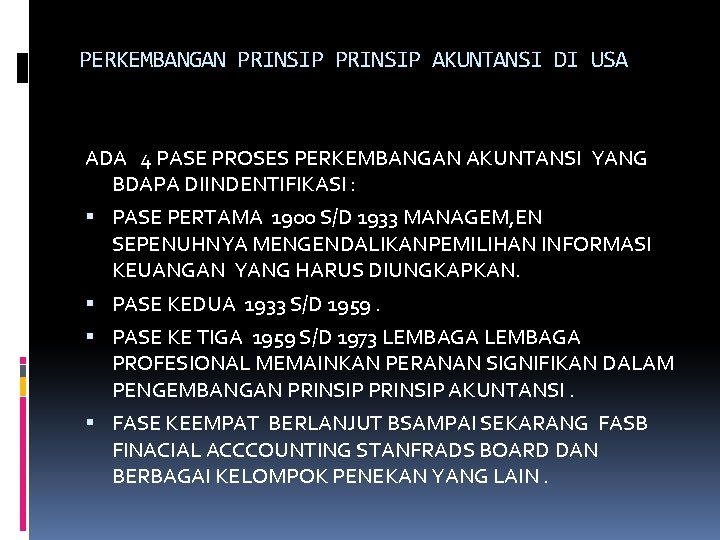 PERKEMBANGAN PRINSIP AKUNTANSI DI USA ADA 4 PASE PROSES PERKEMBANGAN AKUNTANSI YANG BDAPA DIINDENTIFIKASI