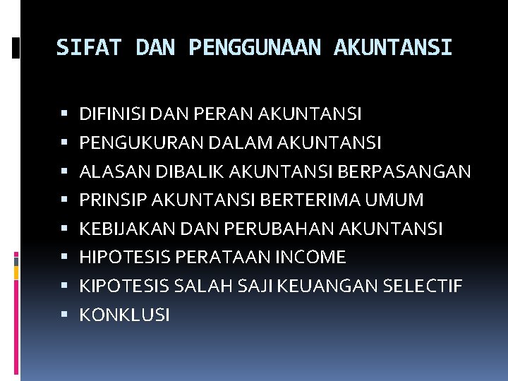 SIFAT DAN PENGGUNAAN AKUNTANSI DIFINISI DAN PERAN AKUNTANSI PENGUKURAN DALAM AKUNTANSI ALASAN DIBALIK AKUNTANSI