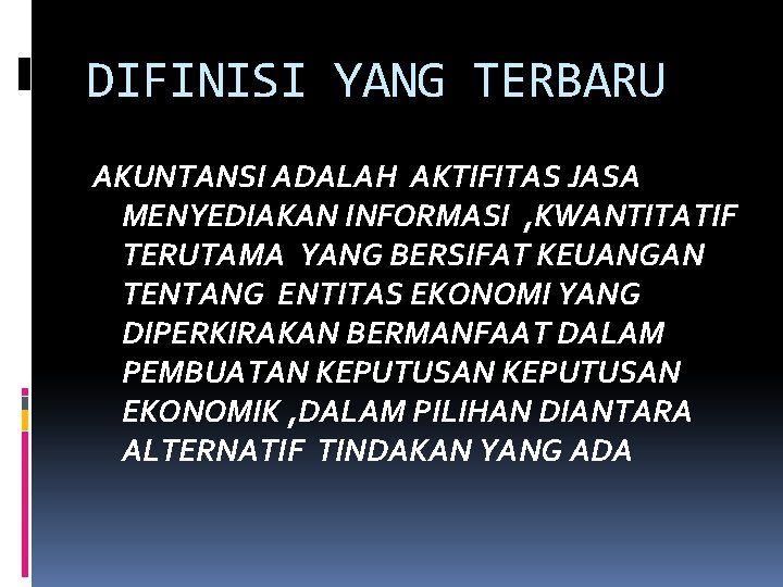 DIFINISI YANG TERBARU AKUNTANSI ADALAH AKTIFITAS JASA MENYEDIAKAN INFORMASI , KWANTITATIF TERUTAMA YANG BERSIFAT