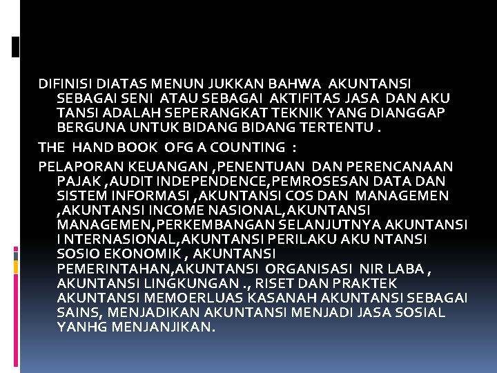 DIFINISI DIATAS MENUN JUKKAN BAHWA AKUNTANSI SEBAGAI SENI ATAU SEBAGAI AKTIFITAS JASA DAN AKU