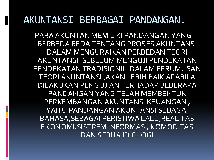 AKUNTANSI BERBAGAI PANDANGAN. PARA AKUNTAN MEMILIKI PANDANGAN YANG BERBEDA TENTANG PROSES AKUNTANSI DALAM MENGURAIKAN