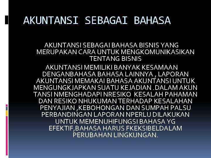 AKUNTANSI SEBAGAI BAHASA BISNIS YANG MERUPAKAN CARA UNTUK MENGKOMUNIKASIKAN TENTANG BISNIS AKUNTANSI MEMILIKI BANYAK