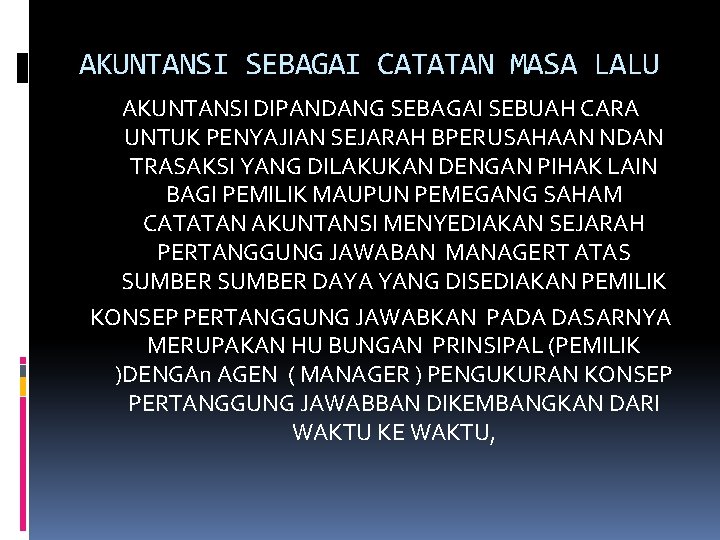 AKUNTANSI SEBAGAI CATATAN MASA LALU AKUNTANSI DIPANDANG SEBAGAI SEBUAH CARA UNTUK PENYAJIAN SEJARAH BPERUSAHAAN