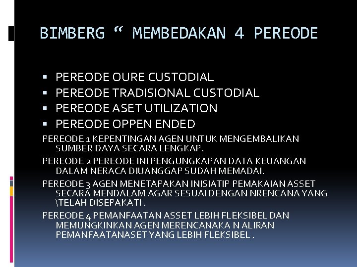 BIMBERG “ MEMBEDAKAN 4 PEREODE OURE CUSTODIAL PEREODE TRADISIONAL CUSTODIAL PEREODE ASET UTILIZATION PEREODE