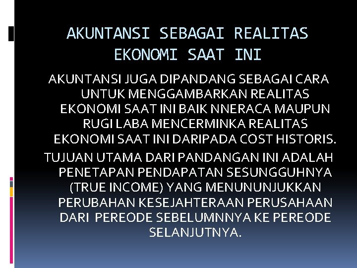 AKUNTANSI SEBAGAI REALITAS EKONOMI SAAT INI AKUNTANSI JUGA DIPANDANG SEBAGAI CARA UNTUK MENGGAMBARKAN REALITAS