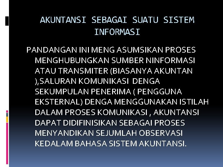 AKUNTANSI SEBAGAI SUATU SISTEM INFORMASI PANDANGAN INI MENG ASUMSIKAN PROSES MENGHUBUNGKAN SUMBER NINFORMASI ATAU