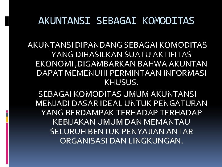 AKUNTANSI SEBAGAI KOMODITAS AKUNTANSI DIPANDANG SEBAGAI KOMODITAS YANG DIHASILKAN SUATU AKTIFITAS EKONOMI , DIGAMBARKAN