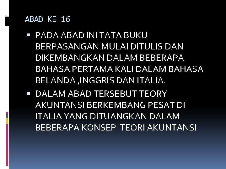 ABAD KE 16 PADA ABAD INI TATA BUKU BERPASANGAN MULAI DITULIS DAN DIKEMBANGKAN DALAM