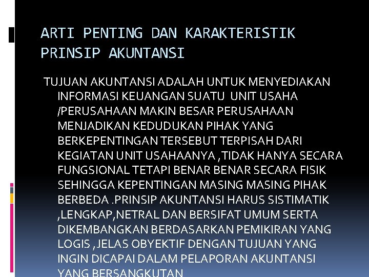ARTI PENTING DAN KARAKTERISTIK PRINSIP AKUNTANSI TUJUAN AKUNTANSI ADALAH UNTUK MENYEDIAKAN INFORMASI KEUANGAN SUATU