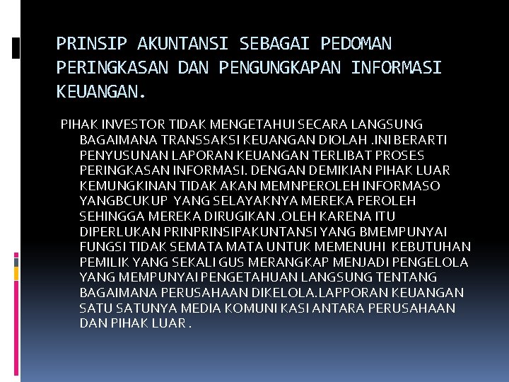 PRINSIP AKUNTANSI SEBAGAI PEDOMAN PERINGKASAN DAN PENGUNGKAPAN INFORMASI KEUANGAN. PIHAK INVESTOR TIDAK MENGETAHUI SECARA