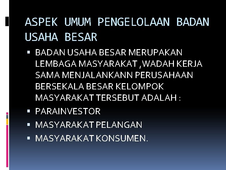 ASPEK UMUM PENGELOLAAN BADAN USAHA BESAR MERUPAKAN LEMBAGA MASYARAKAT , WADAH KERJA SAMA MENJALANKANN