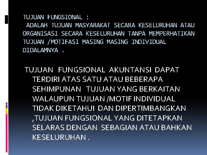 TUJUAN FUNGSIONAL : ADALAH TUJUAN MASYARAKAT SECARA KESELURUHAN ATAU ORGANISASI SECARA KESELURUHAN TANPA MEMPERHATIKAN