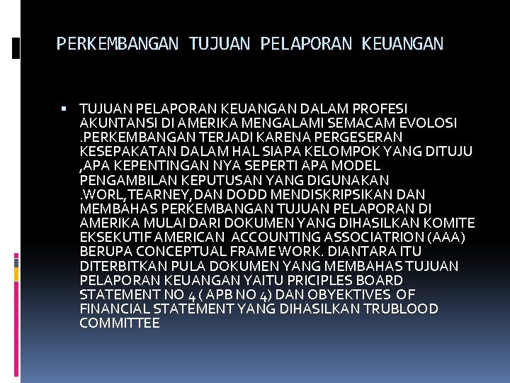 PERKEMBANGAN TUJUAN PELAPORAN KEUANGAN DALAM PROFESI AKUNTANSI DI AMERIKA MENGALAMI SEMACAM EVOLOSI. PERKEMBANGAN TERJADI