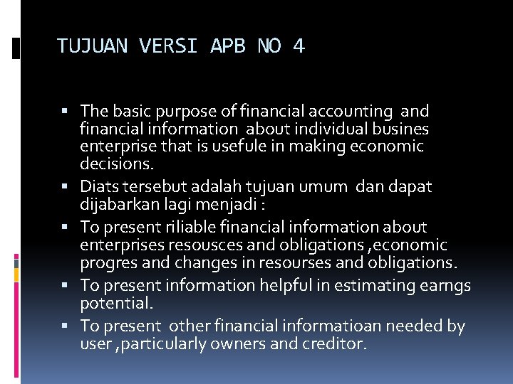 TUJUAN VERSI APB NO 4 The basic purpose of financial accounting and financial information