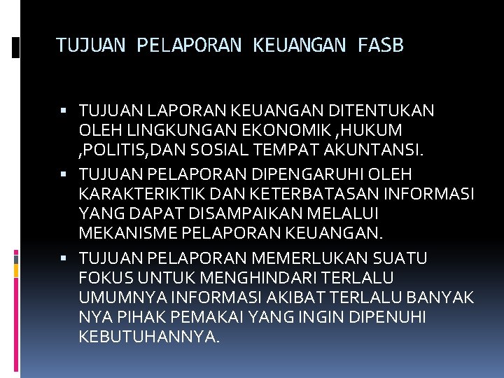 TUJUAN PELAPORAN KEUANGAN FASB TUJUAN LAPORAN KEUANGAN DITENTUKAN OLEH LINGKUNGAN EKONOMIK , HUKUM ,