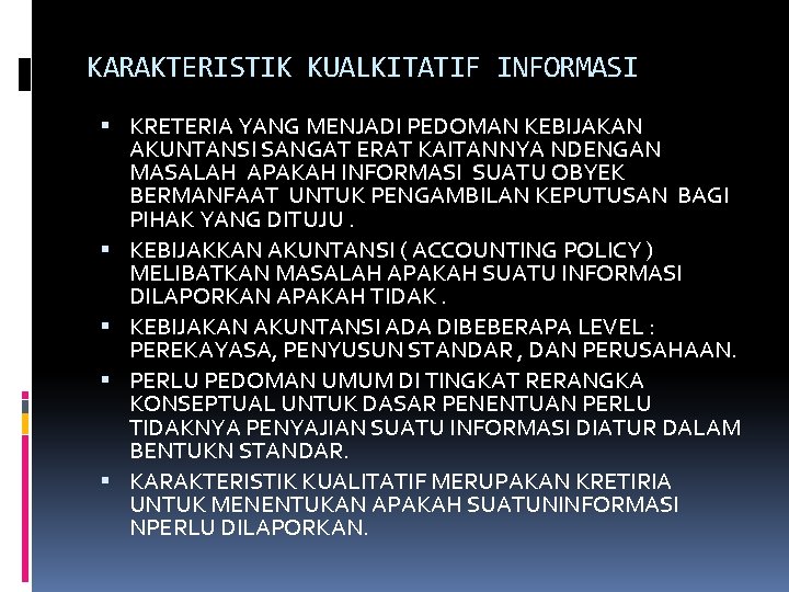 KARAKTERISTIK KUALKITATIF INFORMASI KRETERIA YANG MENJADI PEDOMAN KEBIJAKAN AKUNTANSI SANGAT ERAT KAITANNYA NDENGAN MASALAH