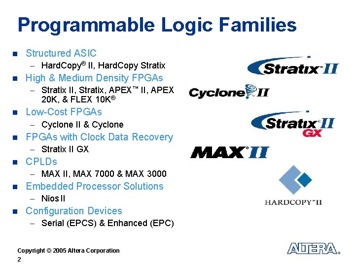 Programmable Logic Families n Structured ASIC - Hard. Copy® II, Hard. Copy Stratix n