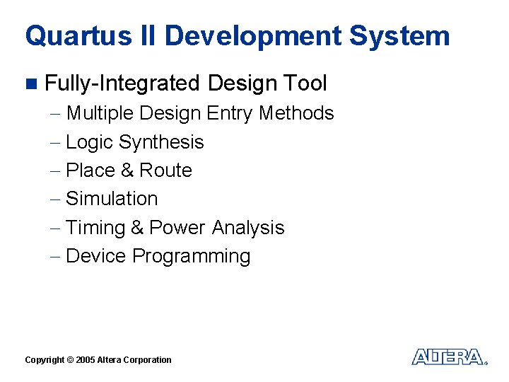Quartus II Development System n Fully-Integrated Design Tool - Multiple Design Entry Methods -