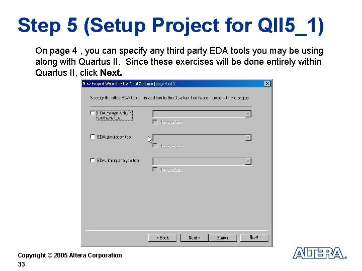 Step 5 (Setup Project for QII 5_1) On page 4 , you can specify