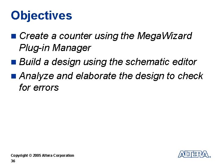 Objectives n Create a counter using the Mega. Wizard Plug-in Manager n Build a