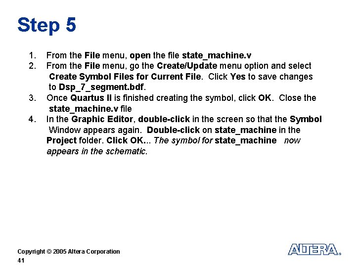 Step 5 1. 2. 3. 4. From the File menu, open the file state_machine.