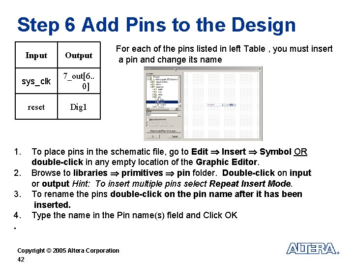 Step 6 Add Pins to the Design Input Output sys_clk 7_out[6. . 0] reset