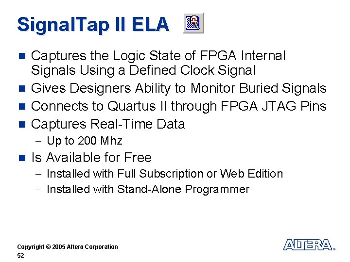 Signal. Tap II ELA Captures the Logic State of FPGA Internal Signals Using a